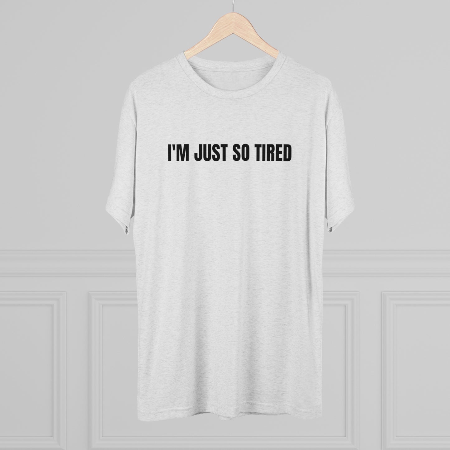 I'm Just So Tired