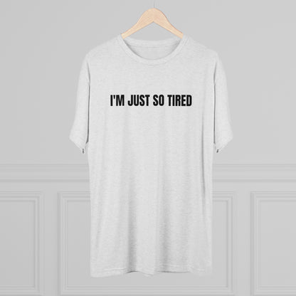 I'm Just So Tired